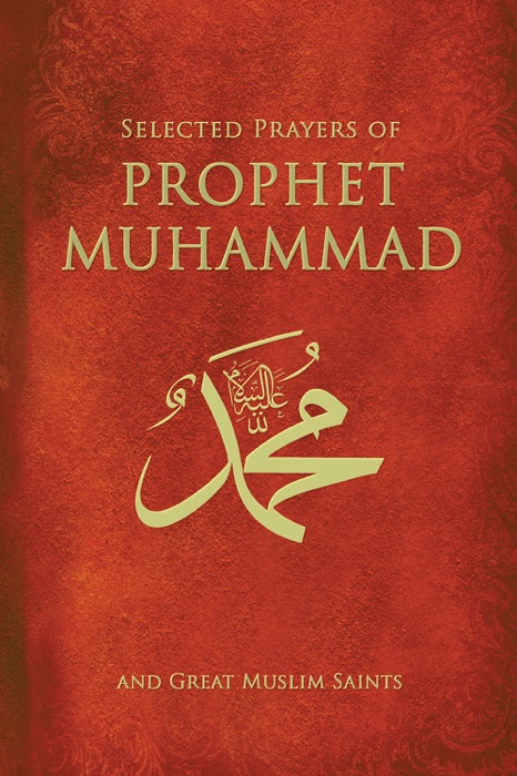 Selected Prayers Of Prophet Muhammad