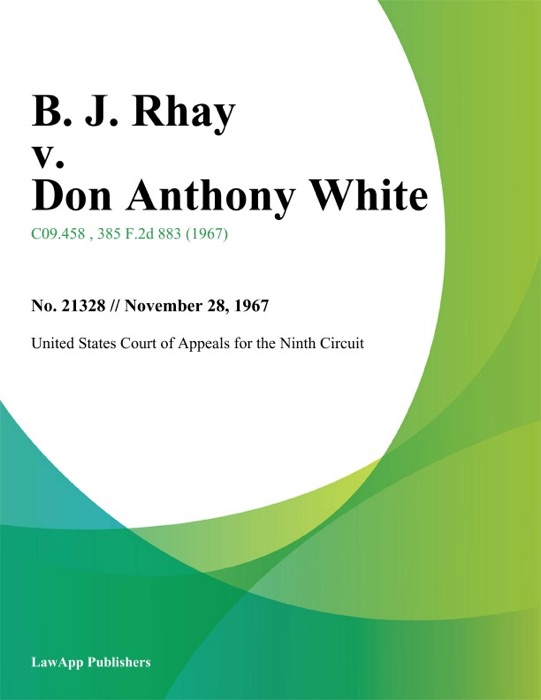 B. J. Rhay v. Don Anthony White