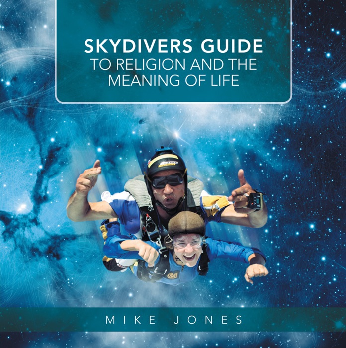 Skydivers Guide To Religion And The Meaning Of Life