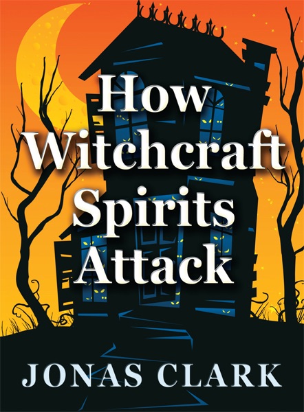 How Witchcraft Spirits Attack