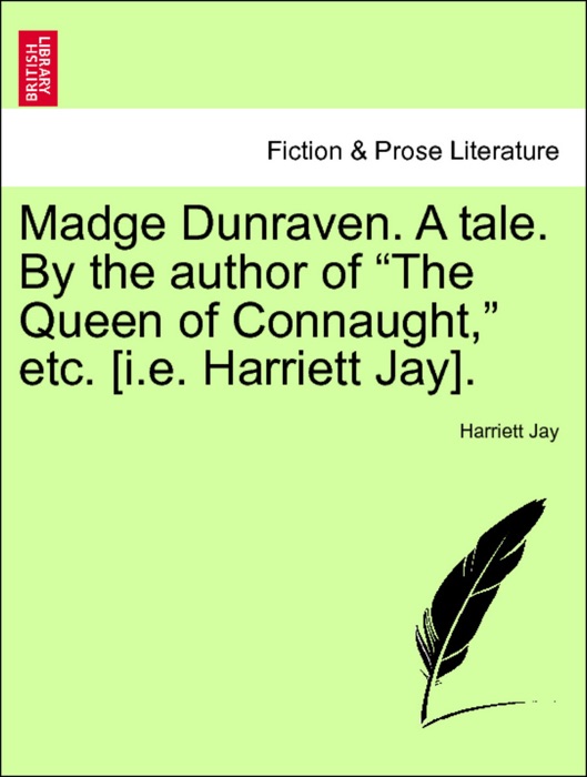 Madge Dunraven. A Tale. Vol. I