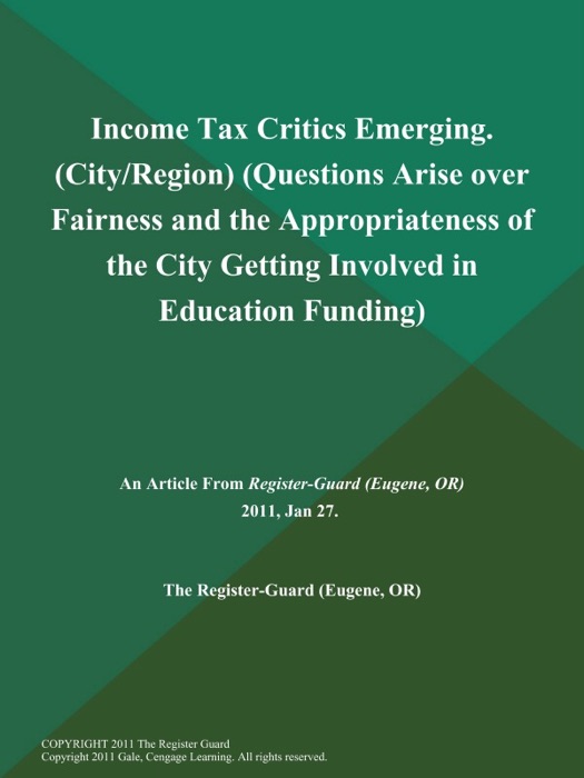 Income Tax Critics Emerging (City/Region) (Questions Arise over Fairness and the Appropriateness of the City Getting Involved in Education Funding)