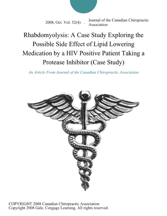 Rhabdomyolysis: A Case Study Exploring the Possible Side Effect of Lipid Lowering Medication by a HIV Positive Patient Taking a Protease Inhibitor (Case Study)