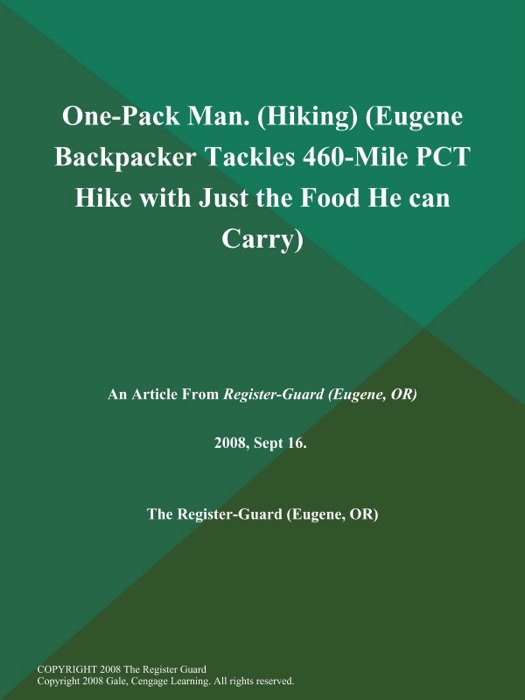 One-Pack Man (Hiking) (Eugene Backpacker Tackles 460-Mile PCT Hike with Just the Food He can Carry)