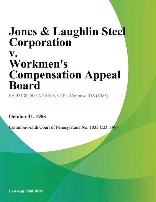 Jones & Laughlin Steel Corporation v. Workmens Compensation Appeal Board (White)