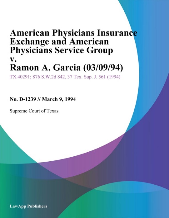 American Physicians Insurance Exchange and American Physicians Service Group v. Ramon A. Garcia