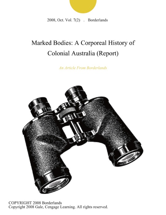 Marked Bodies: A Corporeal History of Colonial Australia (Report)