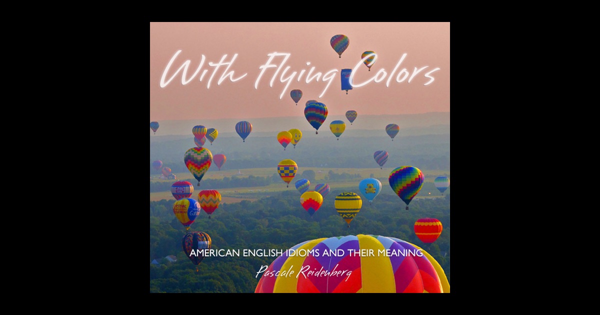 with-flying-colors-american-idioms-and-their-meaning-by-pascale