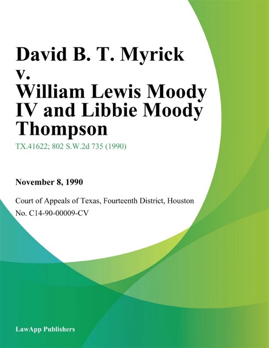 David B. T. Myrick v. William Lewis Moody Iv and Libbie Moody Thompson