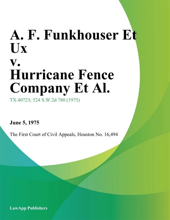 A. F. Funkhouser Et Ux v. Hurricane Fence Company Et Al.