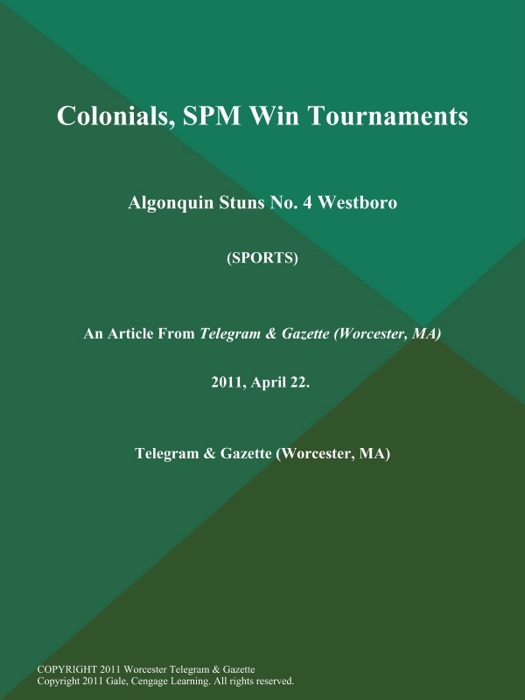 Colonials, SPM Win Tournaments; Algonquin Stuns No. 4 Westboro (Sports)