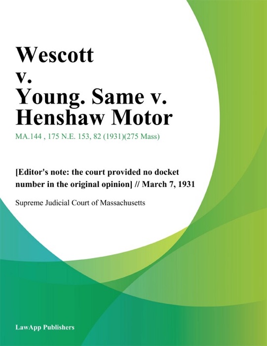 Wescott v. Young. Same v. Henshaw Motor