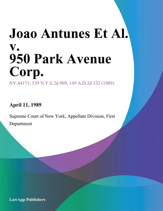 Joao Antunes Et Al. v. 950 Park Avenue Corp.