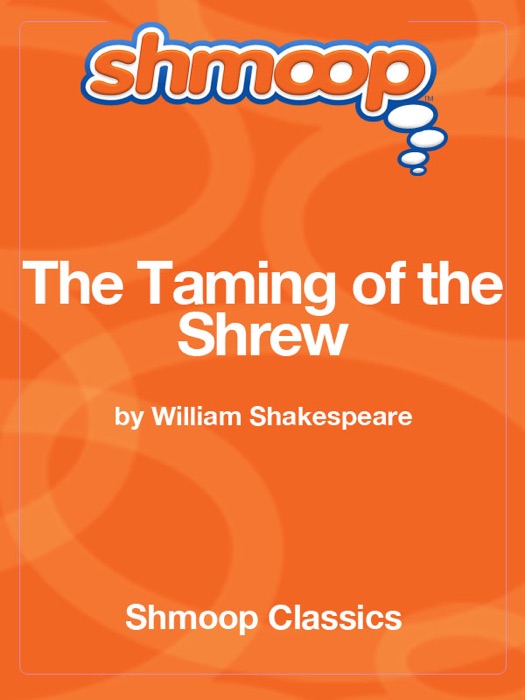 The Taming of the Shrew: Complete Text with Integrated Study Guide from Shmoop