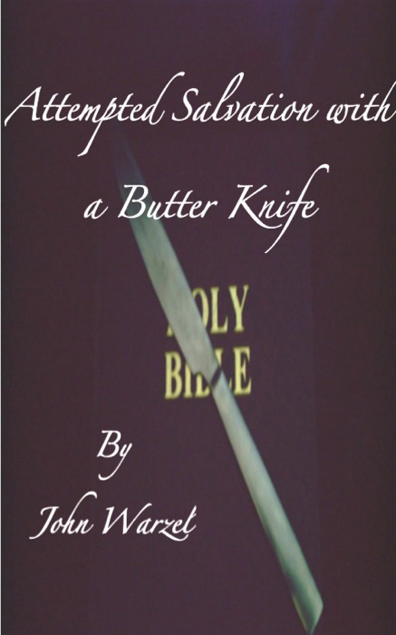 Attempted Salvation with a Butter Knife