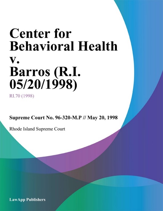 Center For Behavioral Health V. Barros (R.I. 05/20/1998)