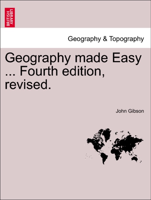 Geography made Easy ... Fourth edition, revised.