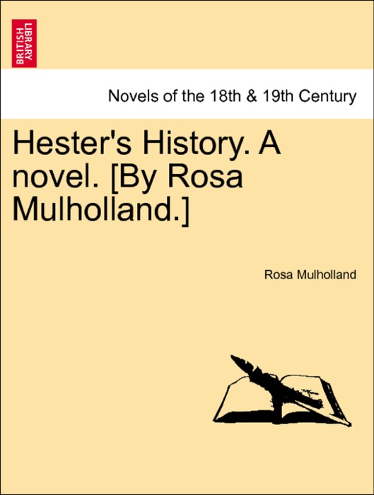 Hester's History. A novel. [By Rosa Mulholland.] Vol. II.