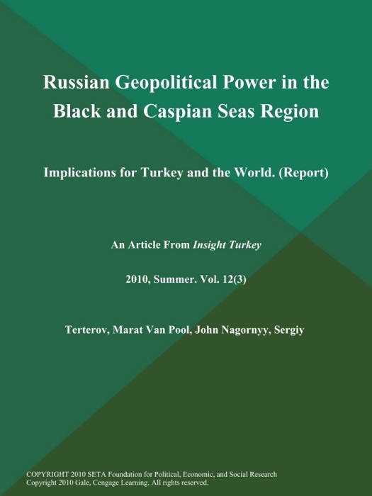 Russian Geopolitical Power in the Black and Caspian Seas Region: Implications for Turkey and the World (Report)