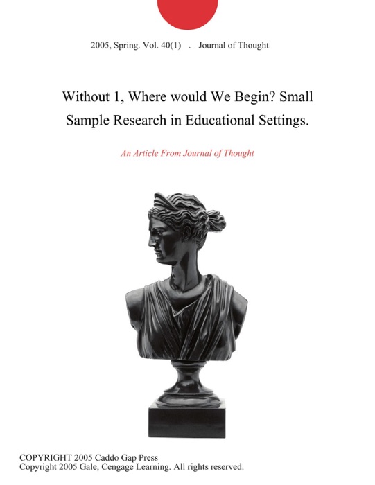 Without 1, Where would We Begin? Small Sample Research in Educational Settings.