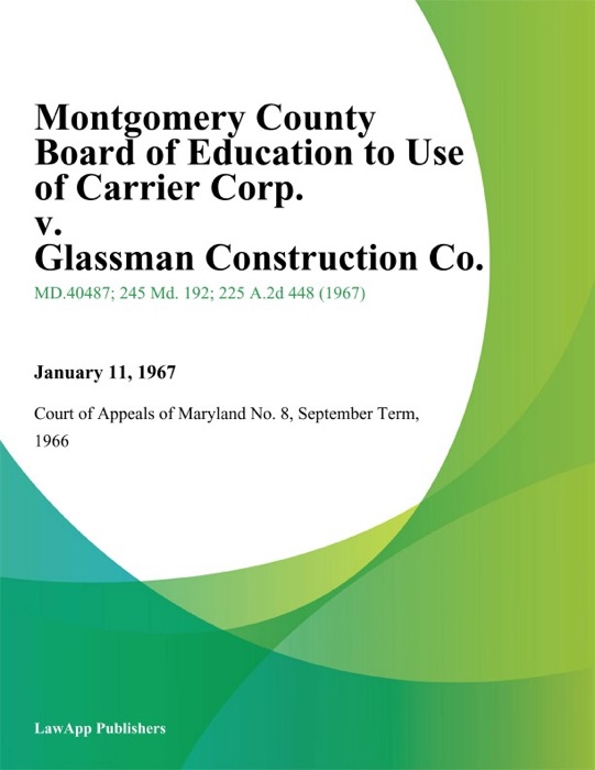 Montgomery County Board of Education to Use of Carrier Corp. v. Glassman Construction Co.