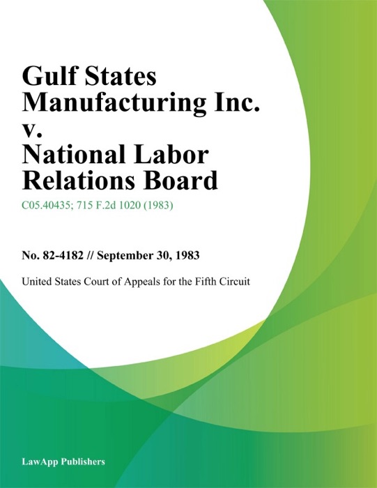 Gulf States Manufacturing Inc. v. National Labor Relations Board