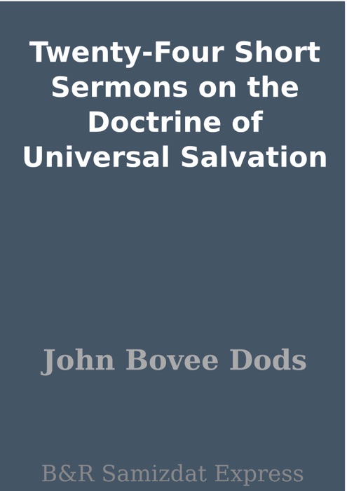 Twenty-Four Short Sermons on the Doctrine of Universal Salvation