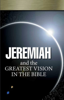 Jeremiah and the Greatest Vision In the Bible - Gerald Flurry & Philadelphia Church of God