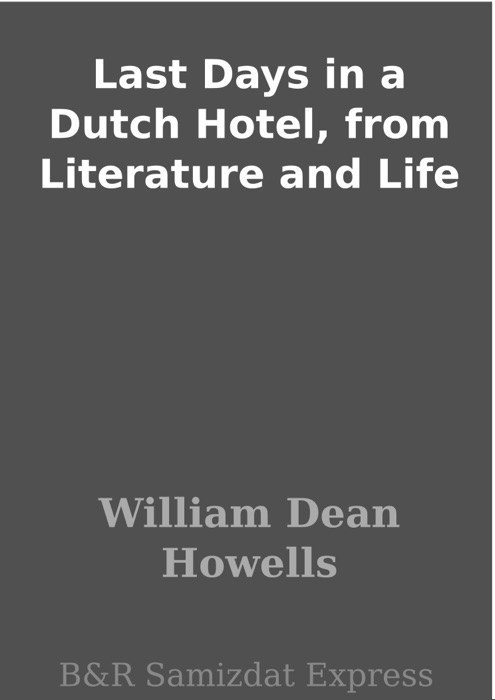 Last Days in a Dutch Hotel, from Literature and Life