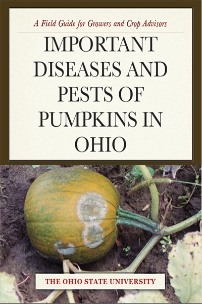 Important Diseases and Pests of Pumpkins in Ohio