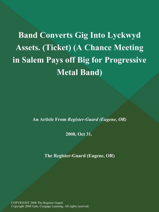 Band Converts Gig Into Lyckwyd Assets (Ticket) (A Chance Meeting in Salem Pays off Big for Progressive Metal Band)