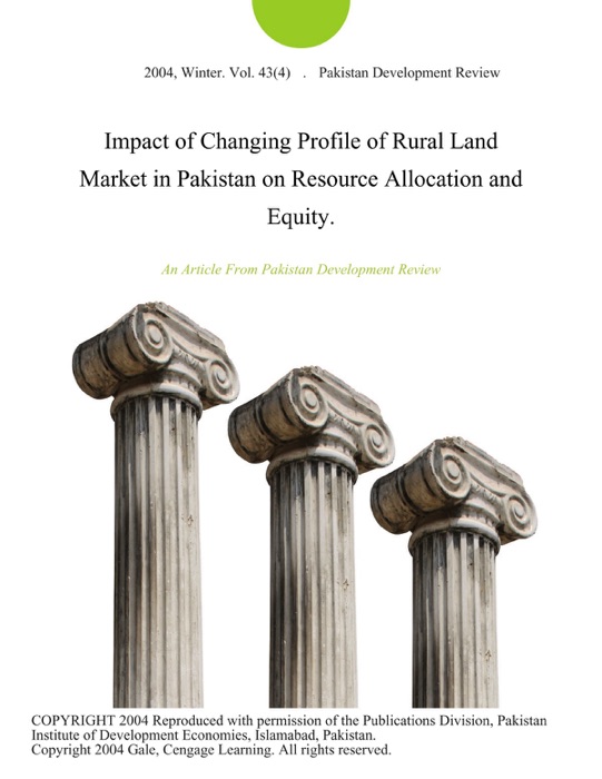 Impact of Changing Profile of Rural Land Market in Pakistan on Resource Allocation and Equity.