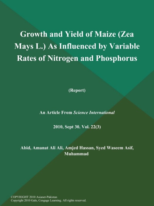 Growth and Yield of Maize (Zea Mays L.) As Influenced by Variable Rates of Nitrogen and Phosphorus (Report)