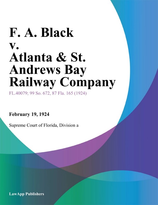 F. A. Black v. Atlanta & St. Andrews Bay Railway Company