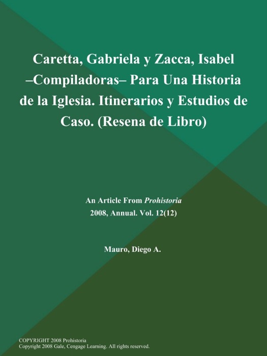 Caretta, Gabriela y Zacca, Isabel --Compiladoras-- Para Una Historia de la Iglesia. Itinerarios y Estudios de Caso (Resena de Libro)