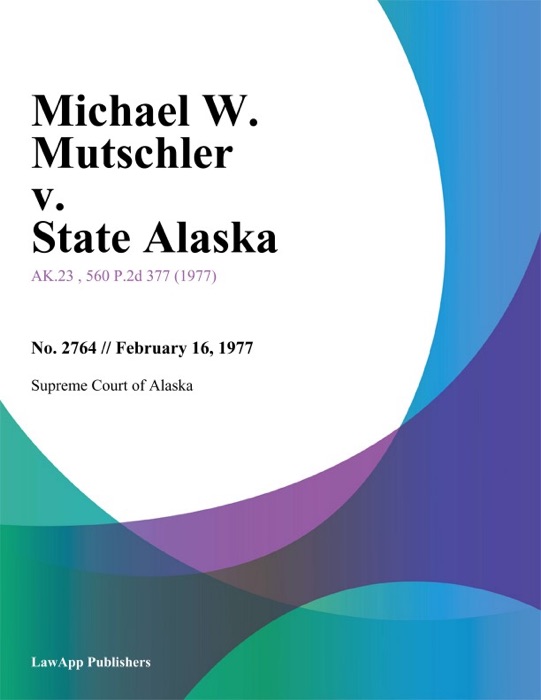 Michael W. Mutschler v. State Alaska