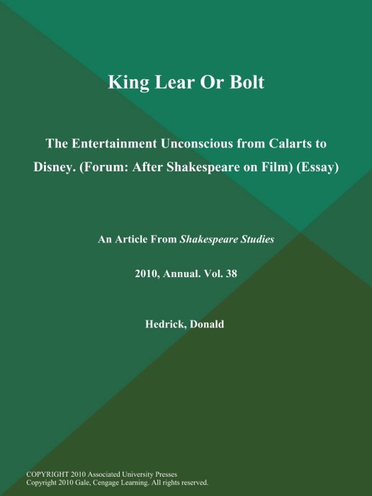 King Lear Or Bolt: The Entertainment Unconscious from Calarts to Disney (Forum: After Shakespeare on Film) (Essay)