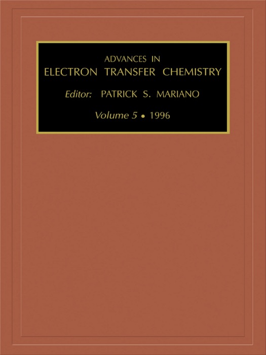Advances In Electron Transfer Chemistry: Volume 5 • 1996