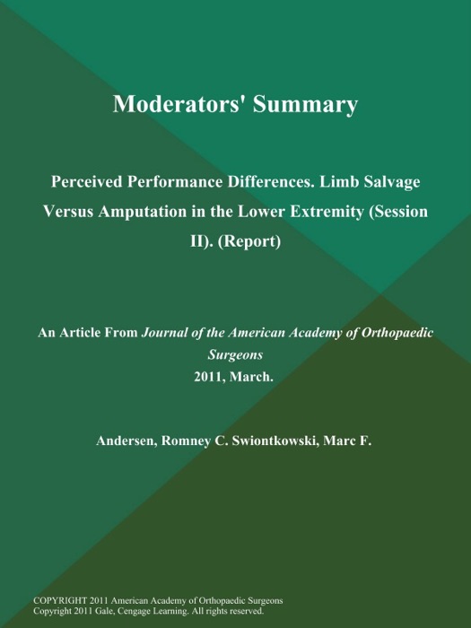 Moderators' Summary: Perceived Performance Differences. Limb Salvage Versus Amputation in the Lower Extremity (Session Ii) (Report)