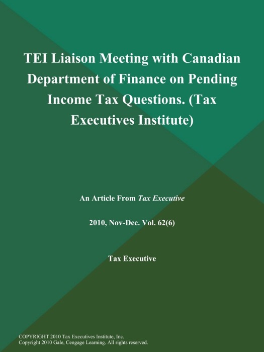 TEI Liaison Meeting with Canadian Department of Finance on Pending Income Tax Questions (Tax Executives Institute)