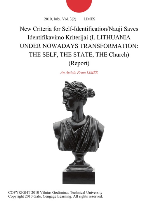 New Criteria for Self-Identification/Nauji Savcs Identifikavimo Kriterijai (I. LITHUANIA UNDER NOWADAYS TRANSFORMATION: THE SELF, THE STATE, THE Church) (Report)