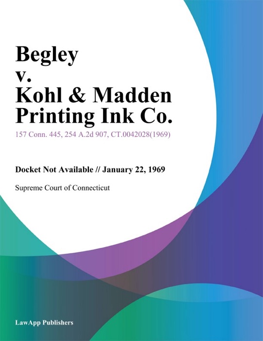 Begley v. Kohl & Madden Printing Ink Co.