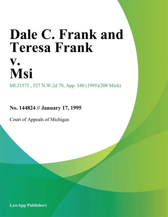 Dale C. Frank and Teresa Frank v. Msi