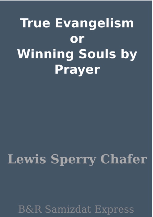 True Evangelism or Winning Souls by Prayer