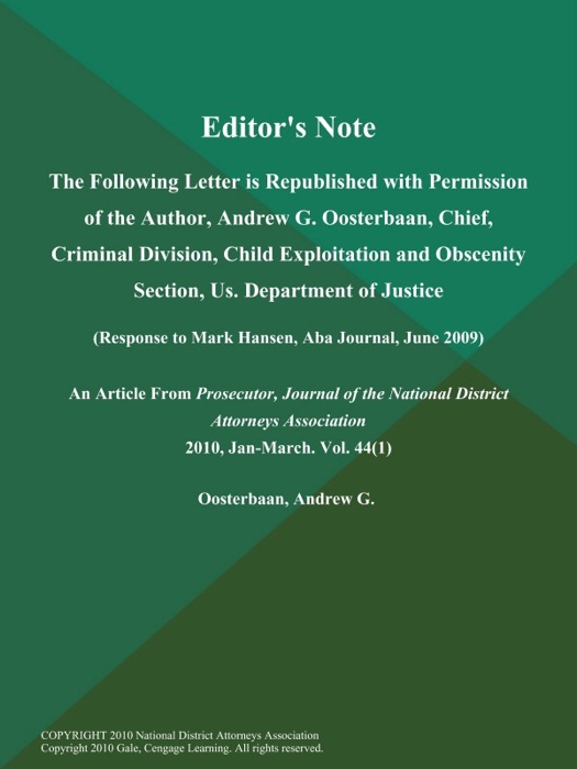 Editor's Note: The Following Letter is Republished with Permission of the Author, Andrew G. Oosterbaan, Chief, Criminal Division, Child Exploitation and Obscenity Section, Us. Department of Justice (Response to Mark Hansen, Aba Journal, June 2009)