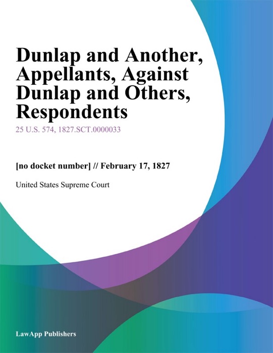 Dunlap and Another, Appellants, Against Dunlap and Others, Respondents