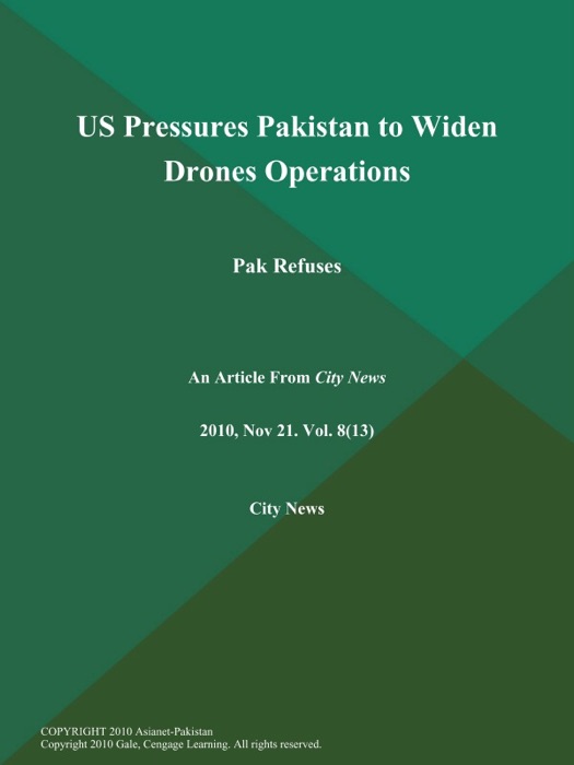 US Pressures Pakistan to Widen Drones Operations: Pak Refuses