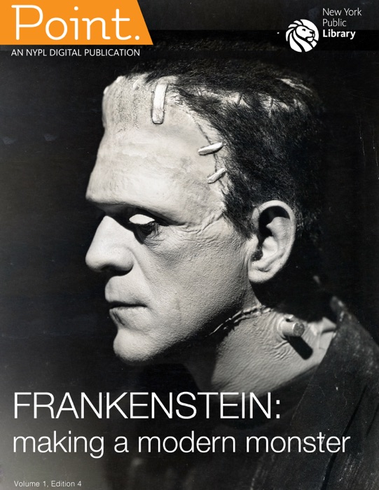 NYPL Point: Frankenstein, Making a Modern Monster