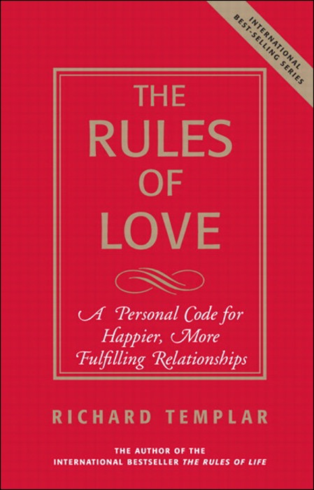 Rules of Love, The: A Personal Code for Happier, More Fulfilling Relationships, 1/e