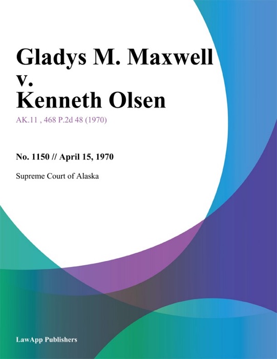 Gladys M. Maxwell v. Kenneth Olsen